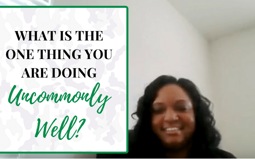 What is the one thing you are doing uncommonly well