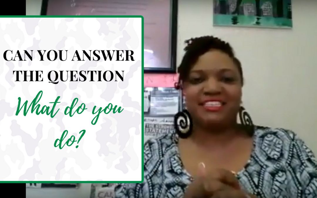 Can You Answer the Question: “What do you do?”