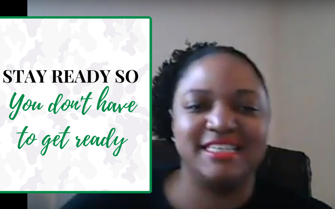 Stay ready so you don’t have to get ready