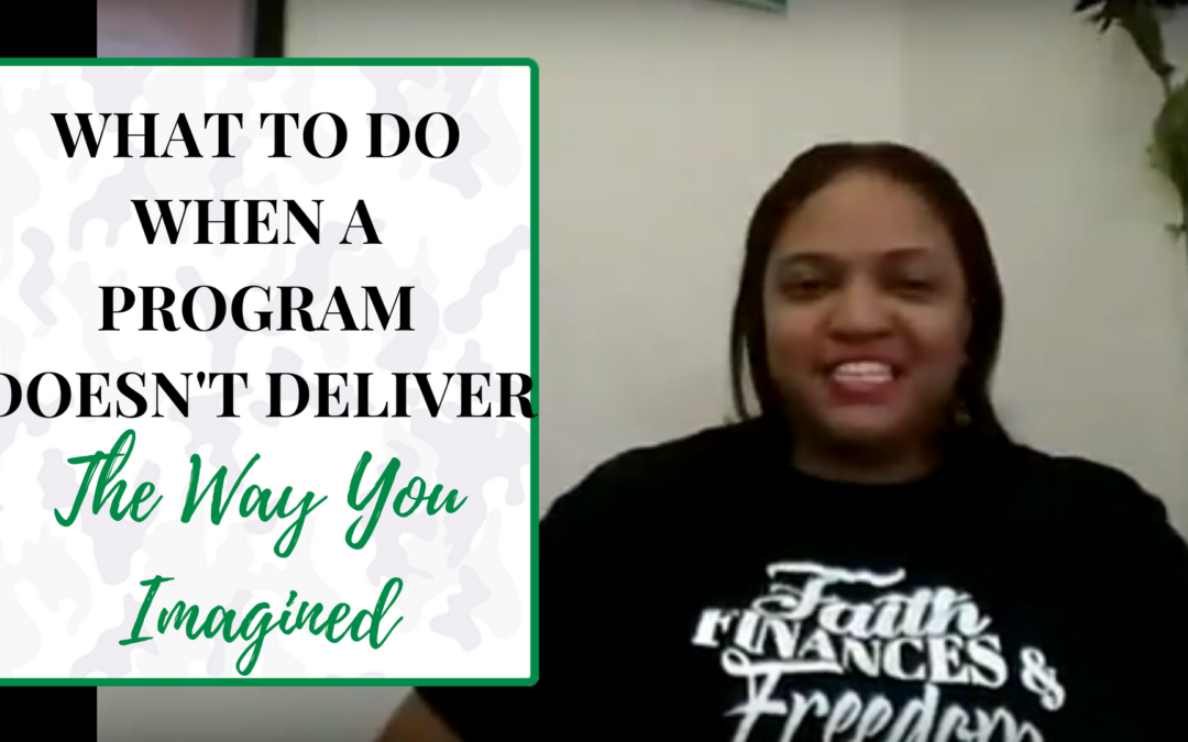 What to do when a program doesn’t deliver the way you imagined?