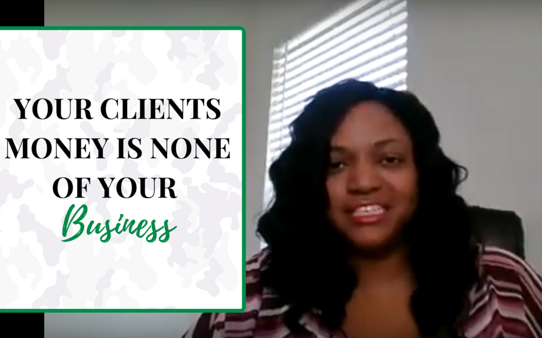 Your clients money is none of your business