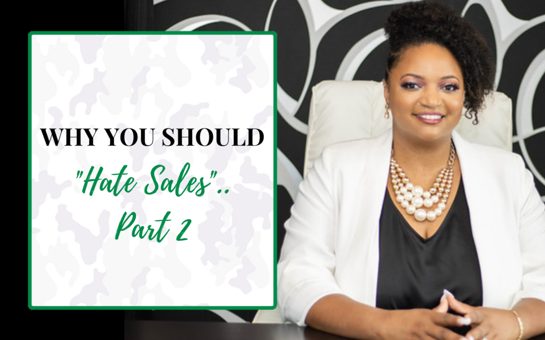 Why you “hate sales” …Part 2