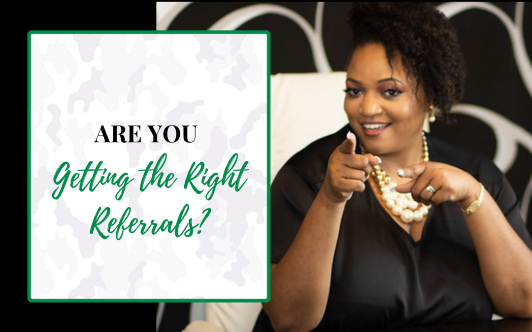 Are you getting the right referrals?