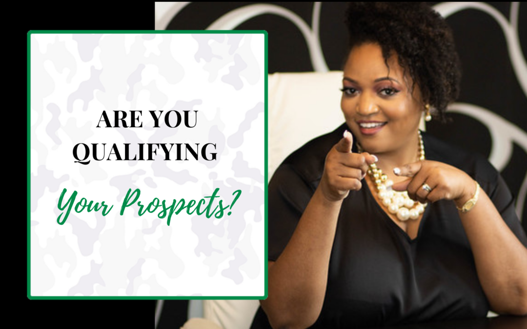 Things you MUST know about Qualifying a Prospect