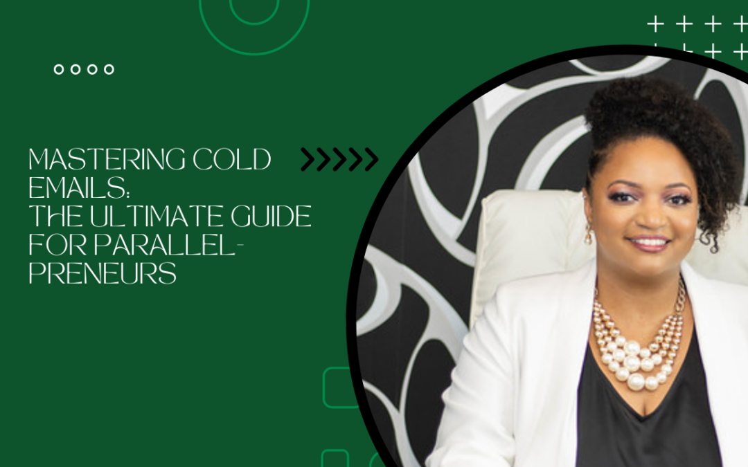 Mastering Cold Emails: The Ultimate Guide for Parallel-Preneurs